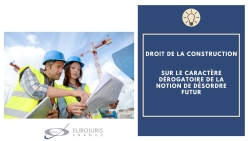 Caractère dérogatoire désordres futurs